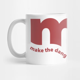 make the dang thing Mug